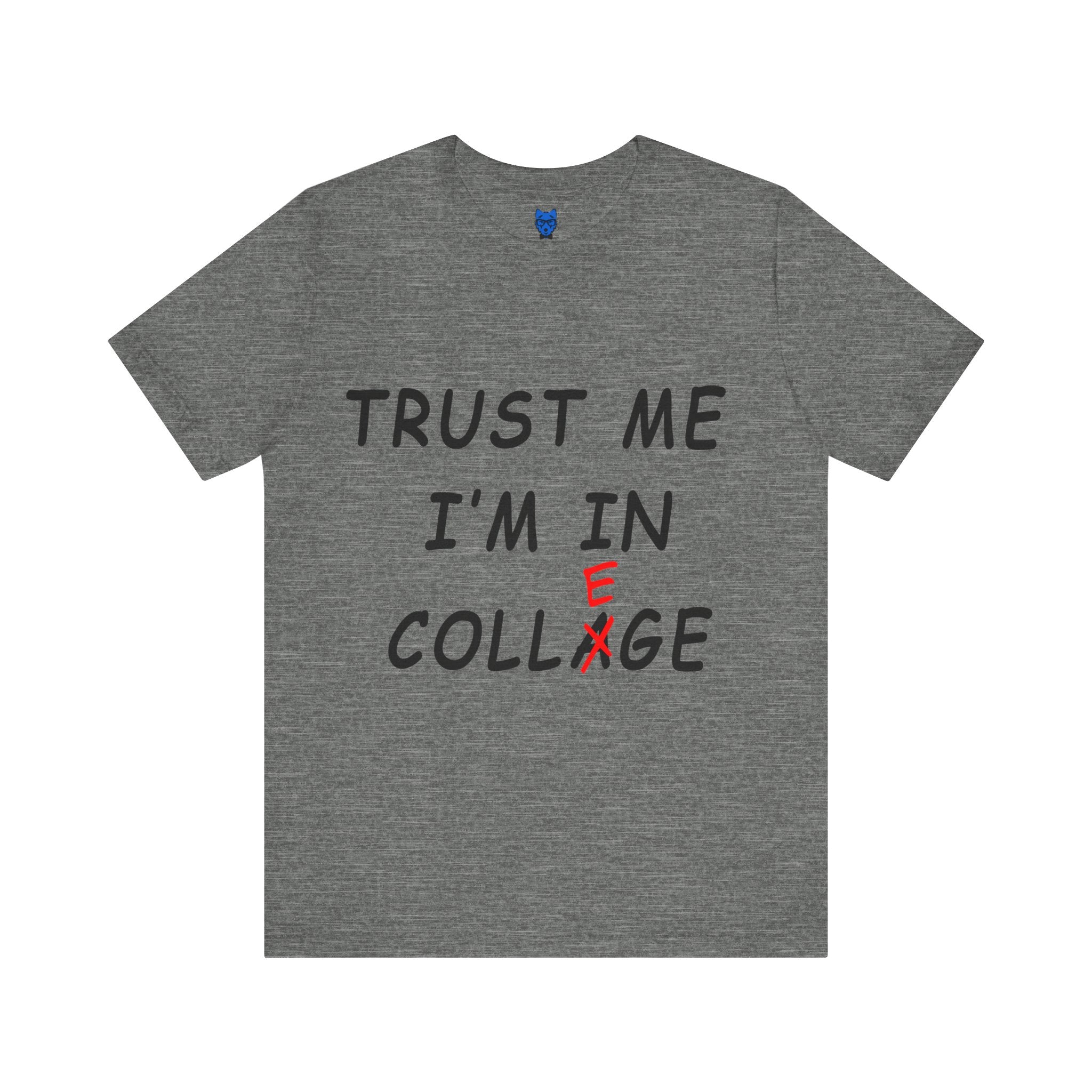 Trust Me I'm In Collage