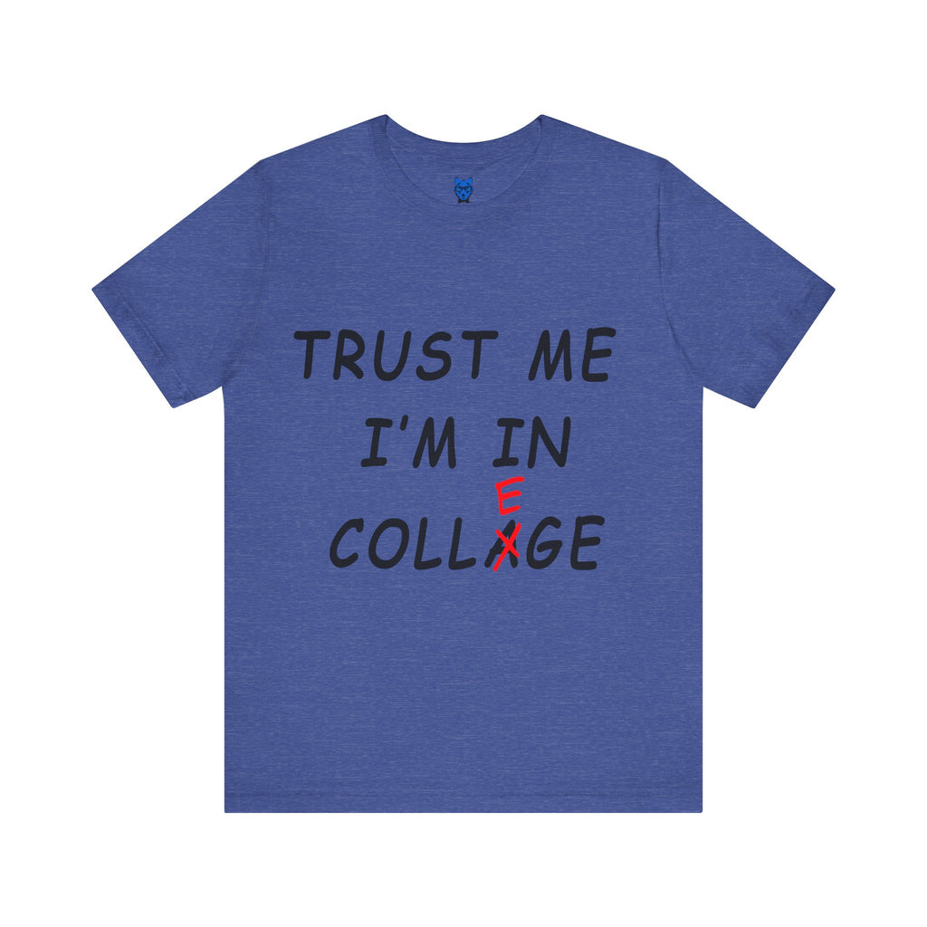 Trust Me I'm In Collage