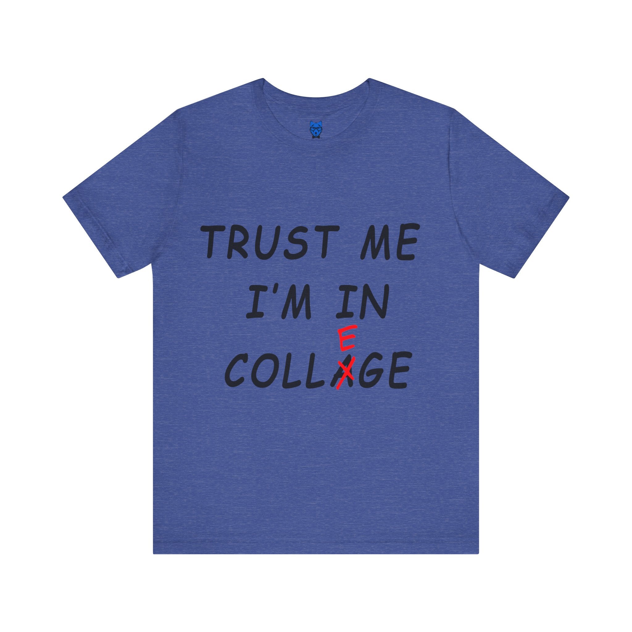 Trust Me I'm In Collage
