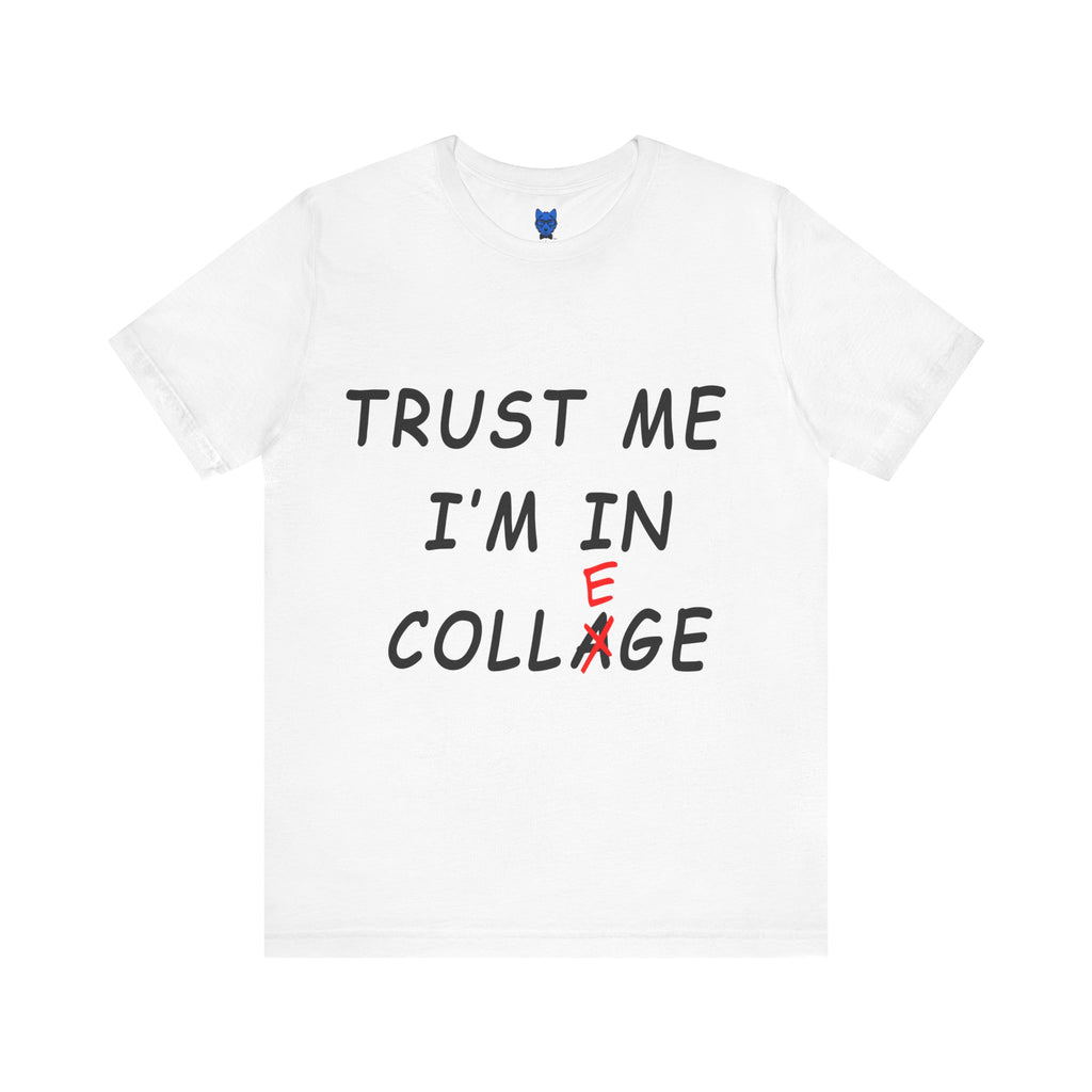 Trust Me I'm In Collage