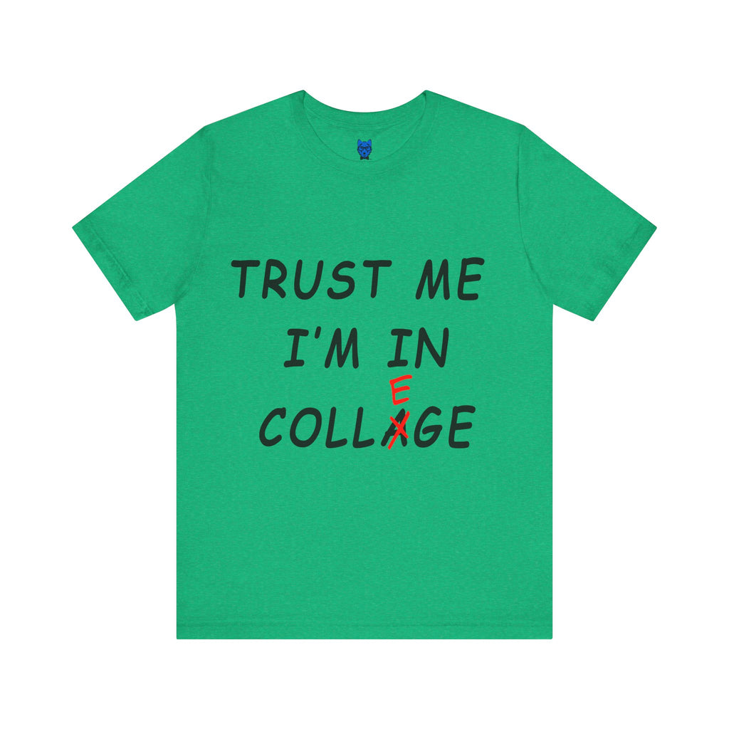 Trust Me I'm In Collage