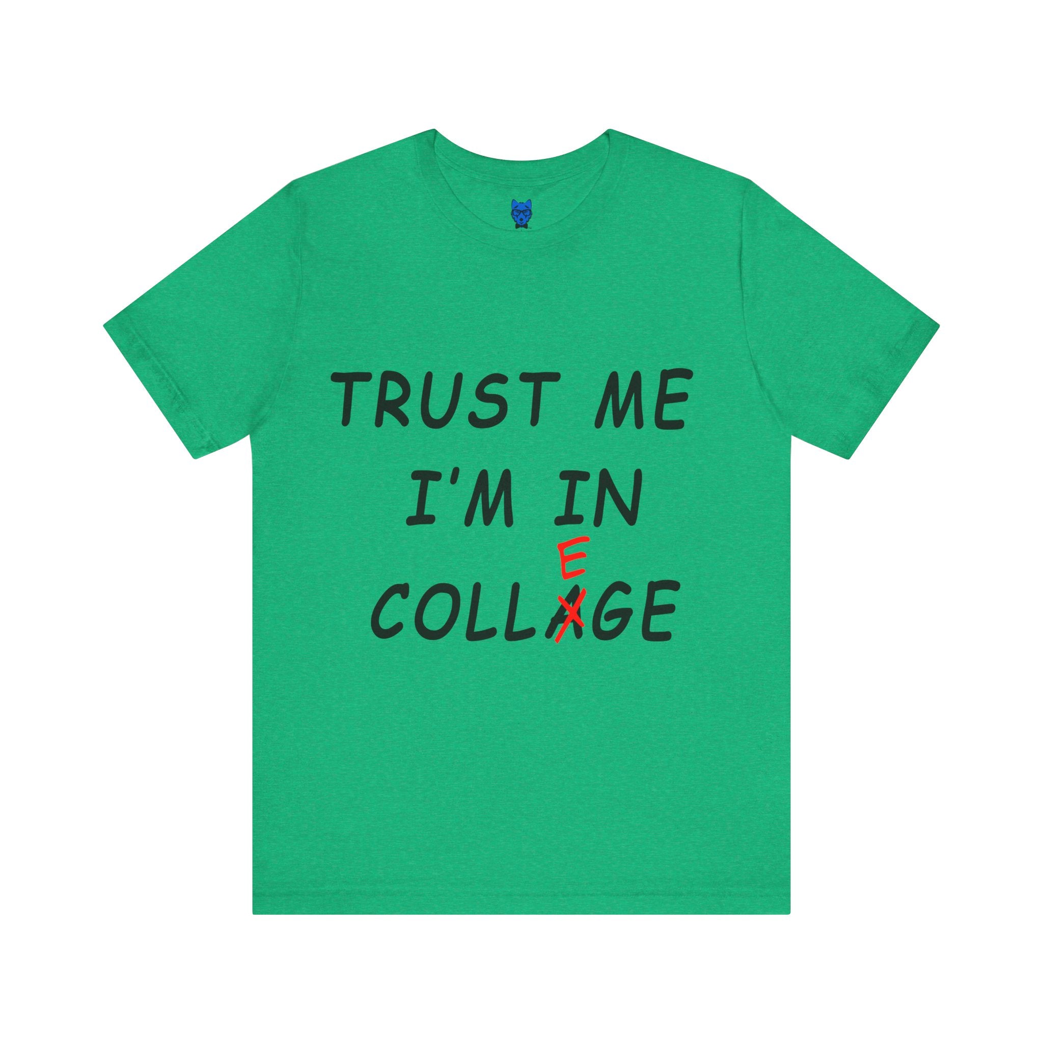 Trust Me I'm In Collage